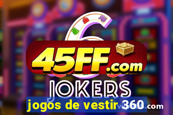 jogos de vestir 360